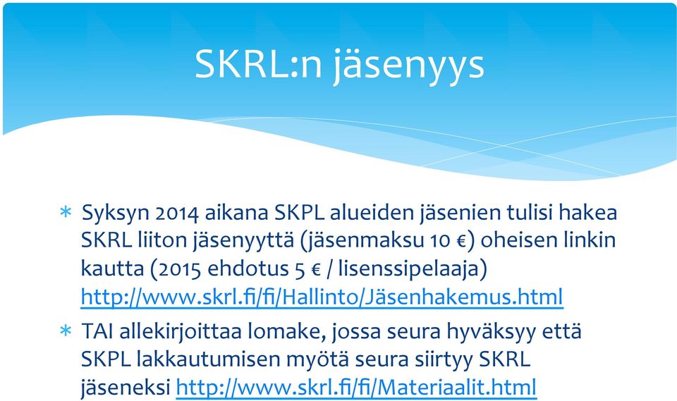 http://www.skrl.fi/fi/hallinto/jäsenhakemus.