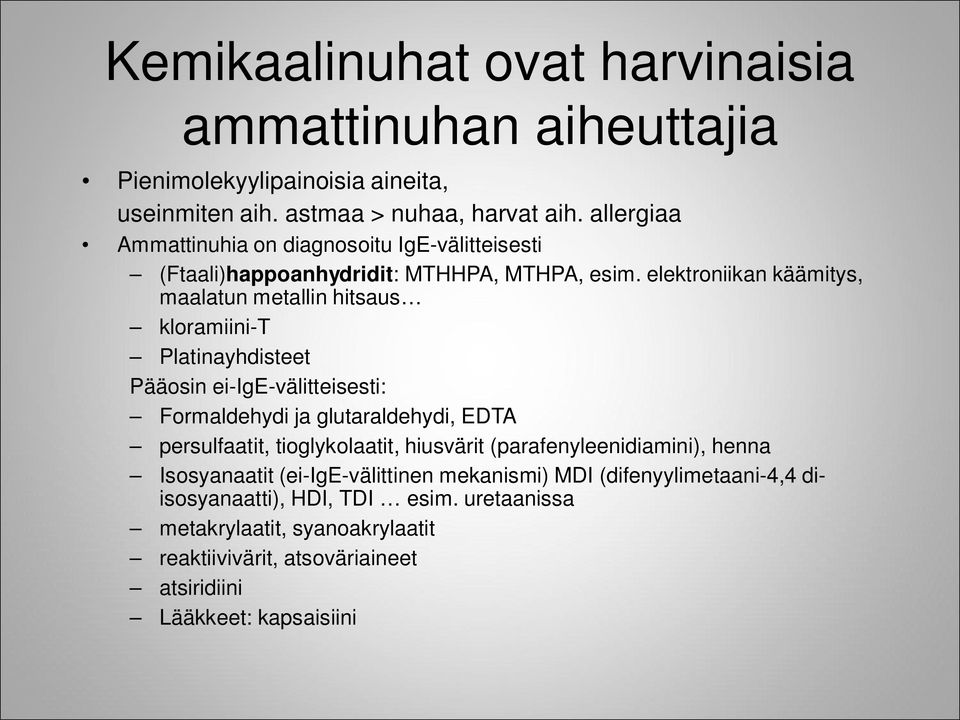 elektroniikan käämitys, maalatun metallin hitsaus kloramiini-t Platinayhdisteet Pääosin ei-ige-välitteisesti: Formaldehydi ja glutaraldehydi, EDTA persulfaatit,