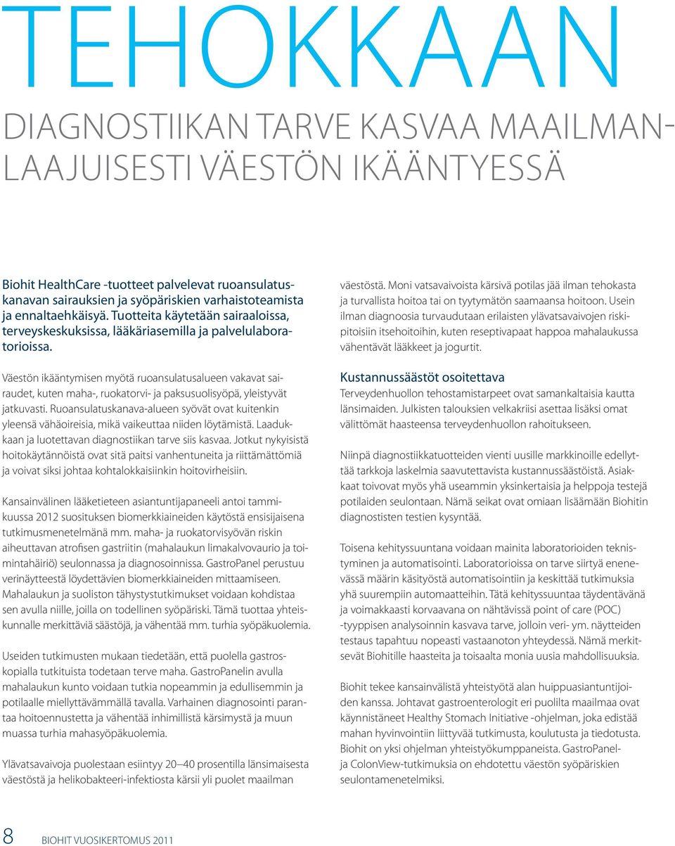 Väestön ikääntymisen myötä ruoansulatusalueen vakavat sairaudet, kuten maha-, ruokatorvi- ja paksusuolisyöpä, yleistyvät jatkuvasti.