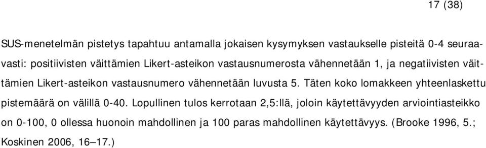 luvusta 5. Täten koko lomakkeen yhteenlaskettu pistemäärä on välillä 0-40.