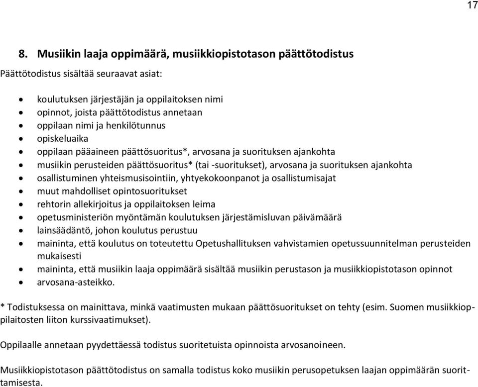 ajankohta osallistuminen yhteismusisointiin, yhtyekokoonpanot ja osallistumisajat muut mahdolliset opintosuoritukset rehtorin allekirjoitus ja oppilaitoksen leima opetusministeriön myöntämän