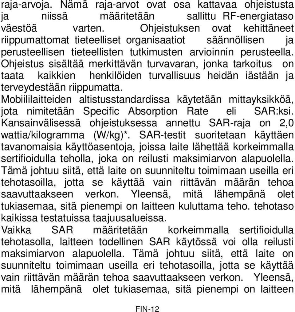 Ohjeistus sisältää merkittävän turvavaran, jonka tarkoitus on taata kaikkien henkilöiden turvallisuus heidän iästään ja terveydestään riippumatta.