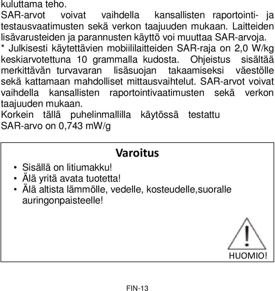 Ohjeistus sisältää merkittävän turvavaran lisäsuojan takaamiseksi väestölle sekä kattamaan mahdolliset mittausvaihtelut.