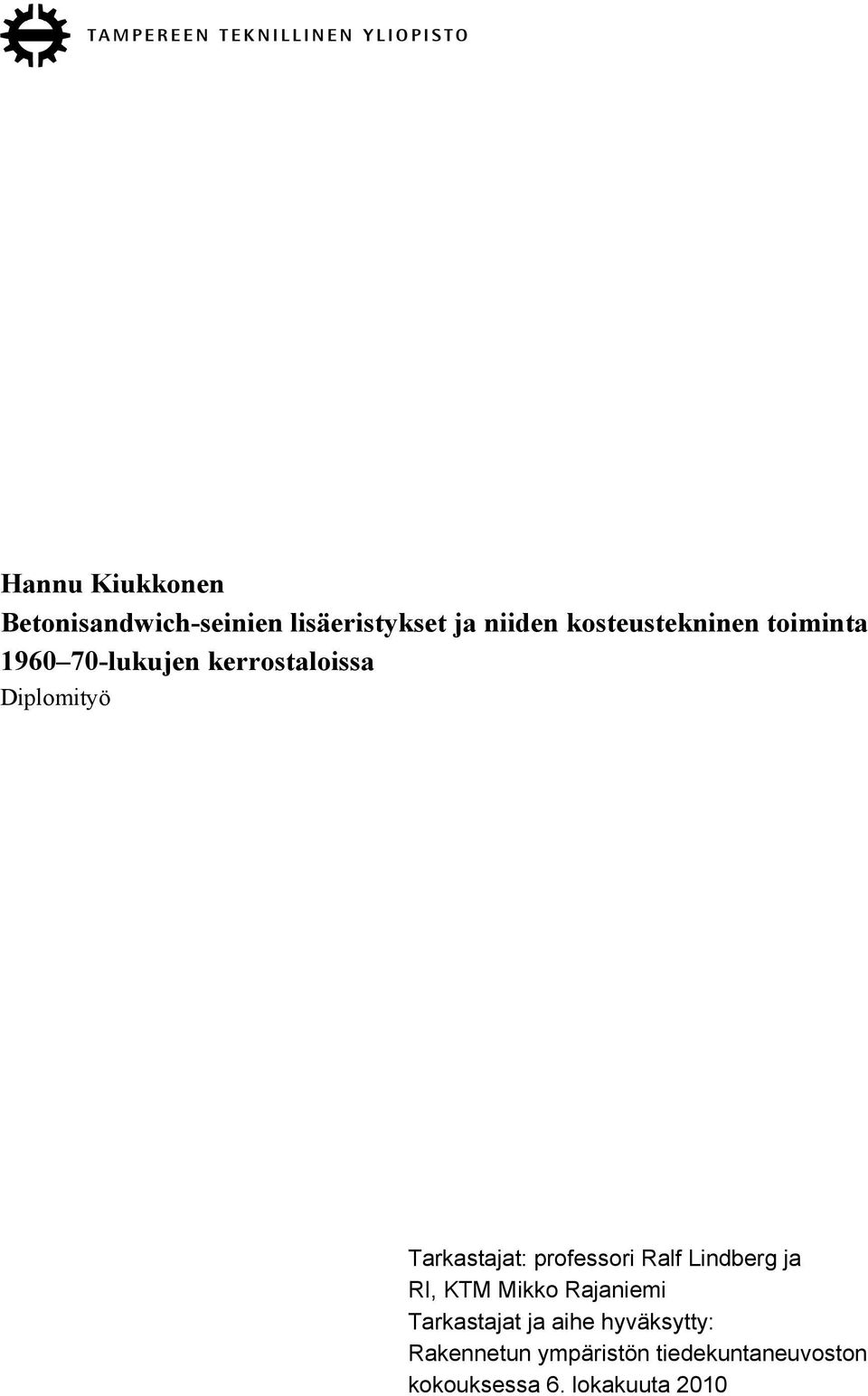 Tarkastajat: professori Ralf Lindberg ja RI, KTM Mikko Rajaniemi
