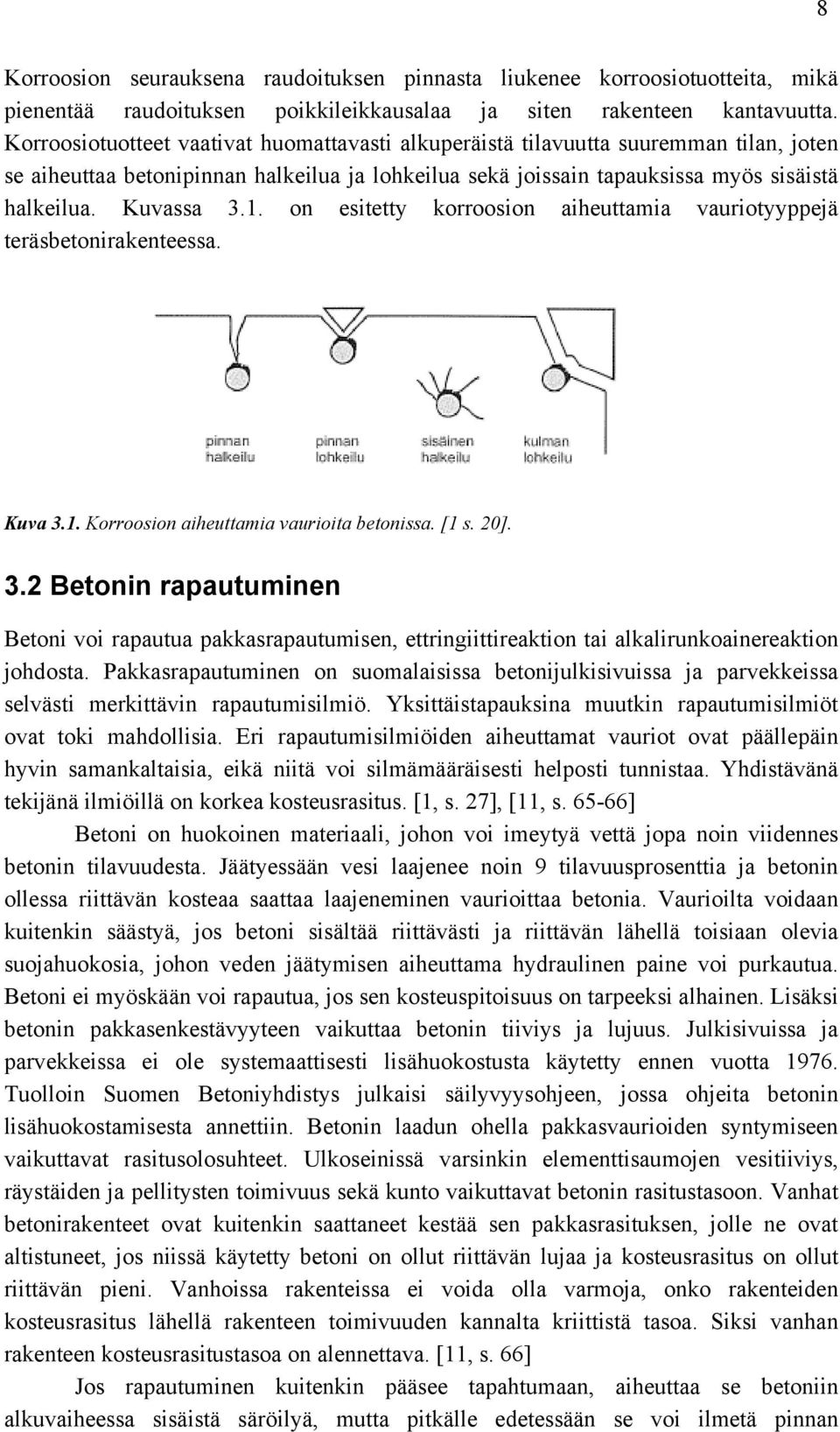 on esitetty korroosion aiheuttamia vauriotyyppejä teräsbetonirakenteessa. Kuva 3.
