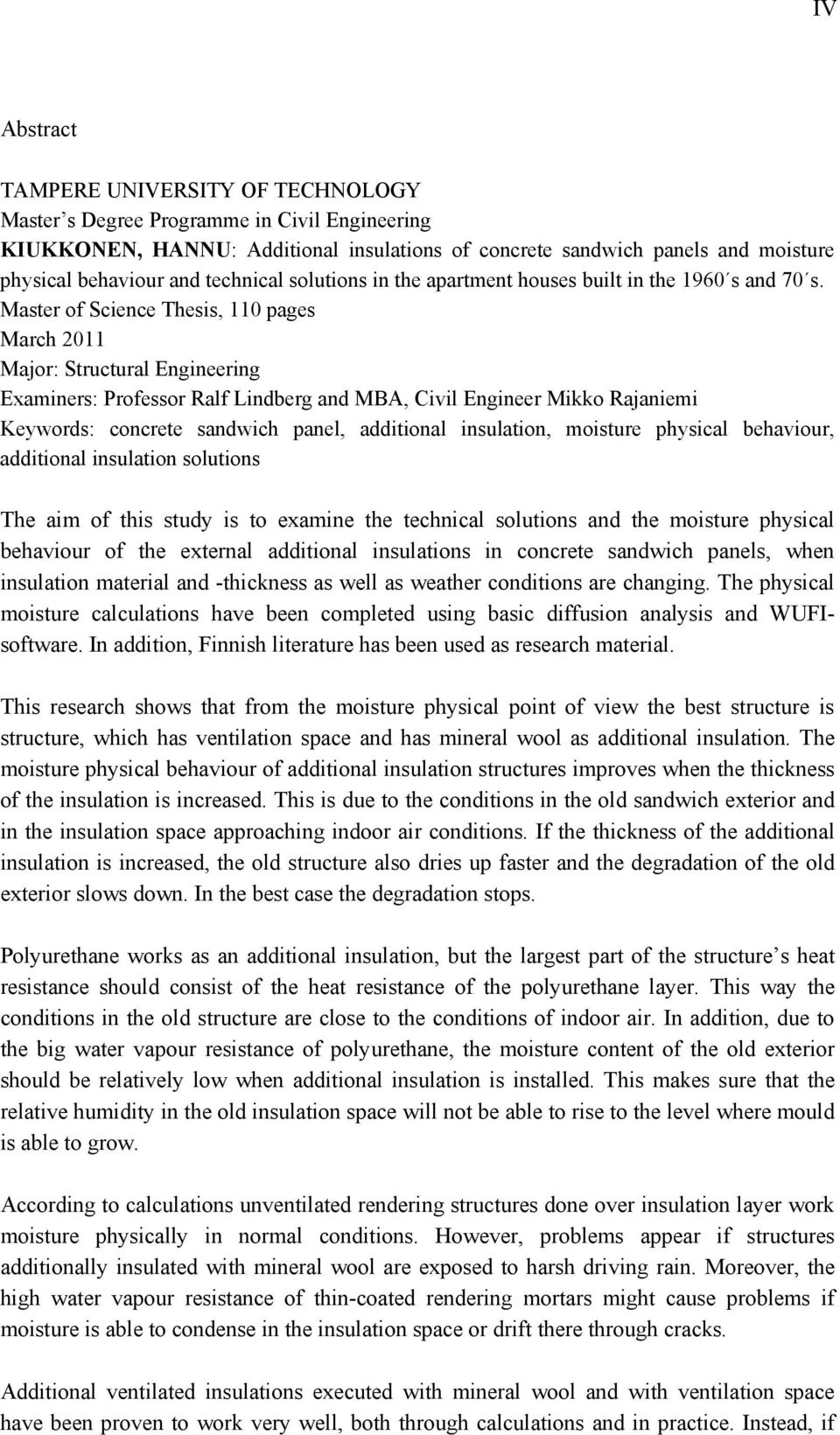 Master of Science Thesis, 110 pages March 2011 Major: Structural Engineering Examiners: Professor Ralf Lindberg and MBA, Civil Engineer Mikko Rajaniemi Keywords: concrete sandwich panel, additional