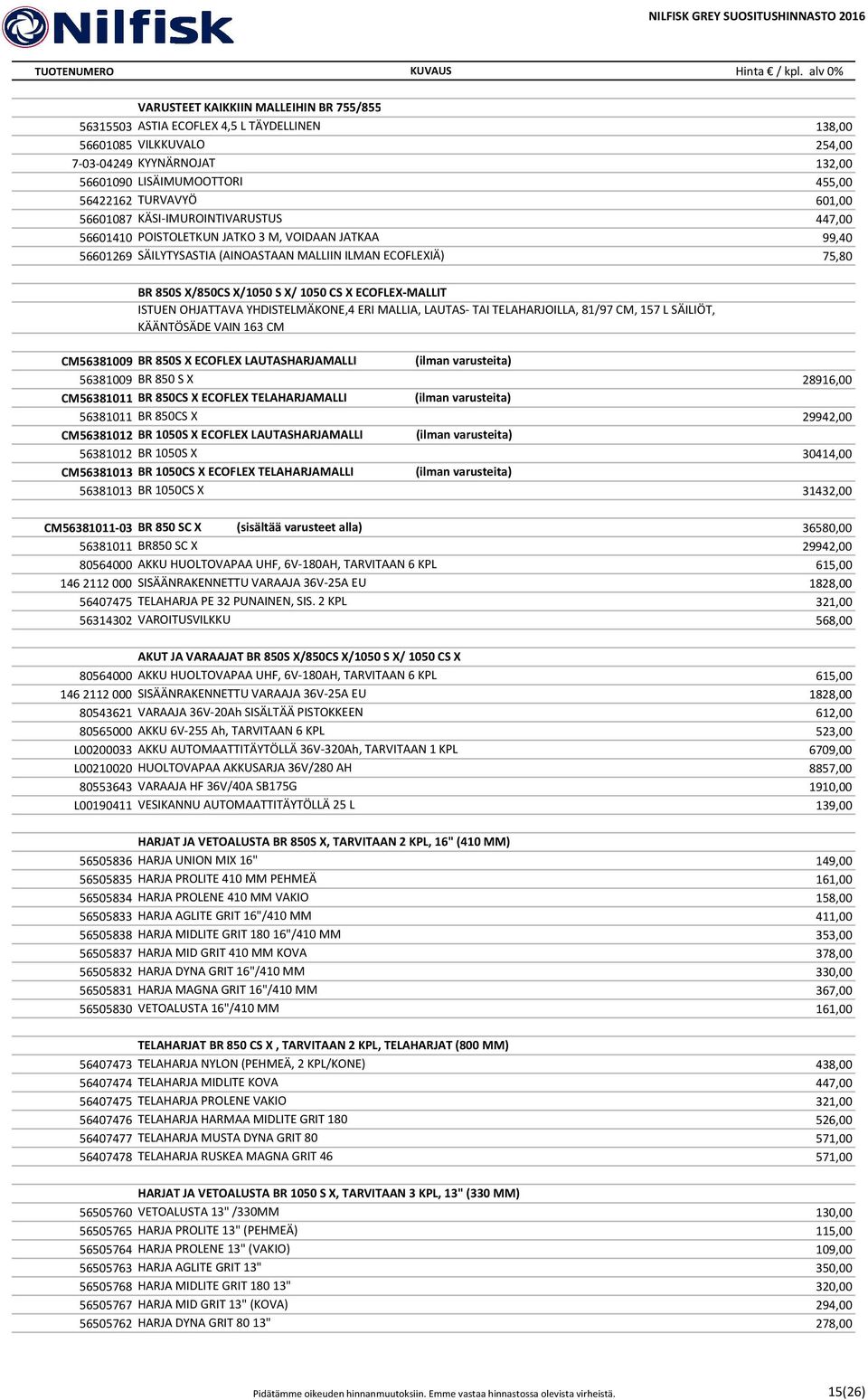 ECOFLEX MALLIT ISTUEN OHJATTAVA YHDISTELMÄKONE,4 ERI MALLIA, LAUTAS TAI TELAHARJOILLA, 81/97 CM, 157 L SÄILIÖT, KÄÄNTÖSÄDE VAIN 163 CM CM56381009 BR 850S X ECOFLEX LAUTASHARJAMALLI (ilman varusteita)