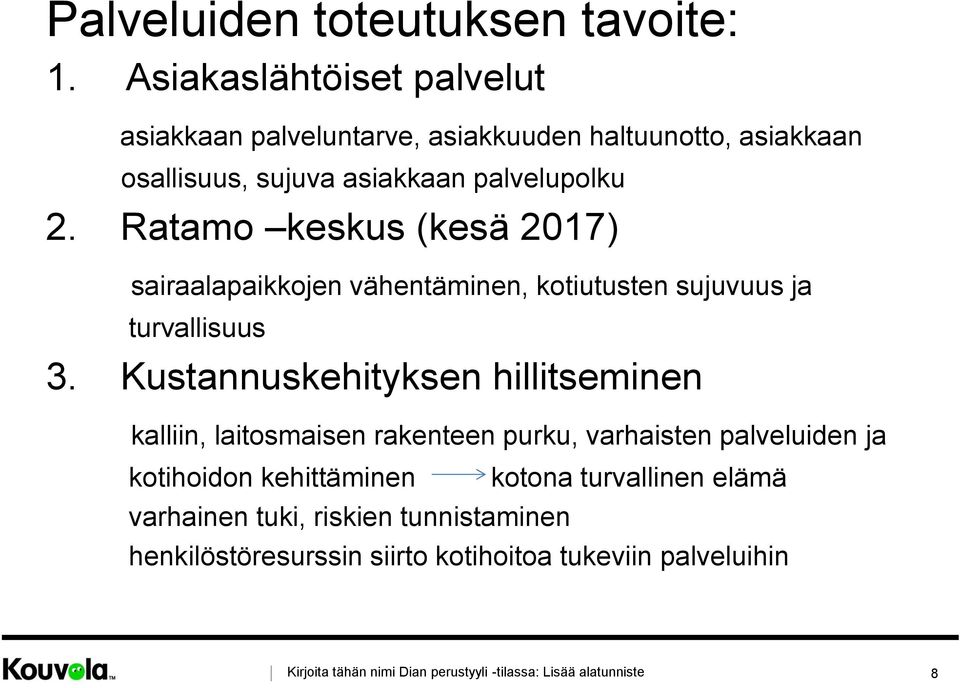 Ratamo keskus (kesä 2017) sairaalapaikkojen vähentäminen, kotiutusten sujuvuus ja turvallisuus 3.