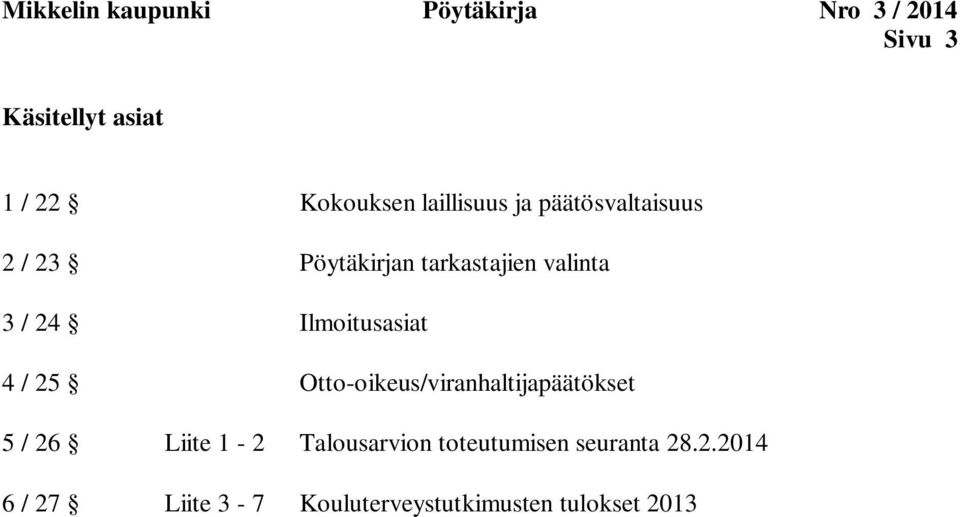 Ilmoitusasiat 4 / 25 Otto-oikeus/viranhaltijapäätökset 5 / 26 Liite 1-2