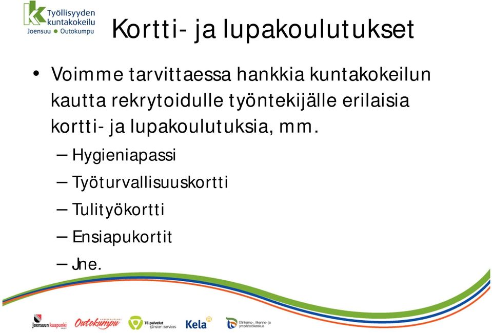 työntekijälle erilaisia kortti- ja lupakoulutuksia,