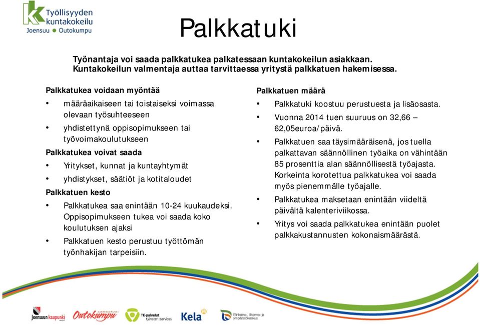 kuntayhtymät yhdistykset, säätiöt ja kotitaloudet Palkkatuen kesto Palkkatukea saa enintään 10-24 kuukaudeksi.