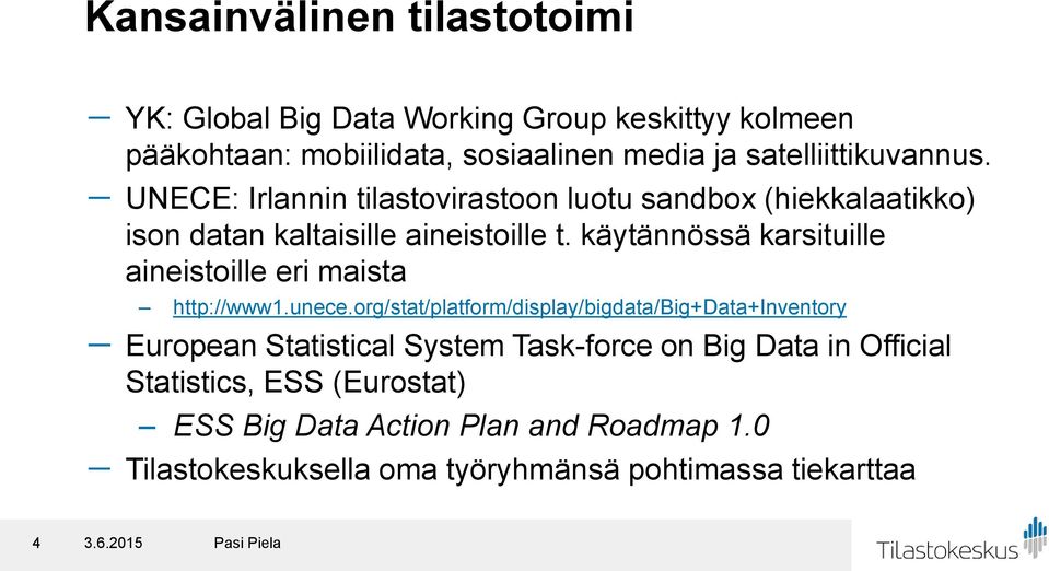 käytännössä karsituille aineistoille eri maista http://www1.unece.