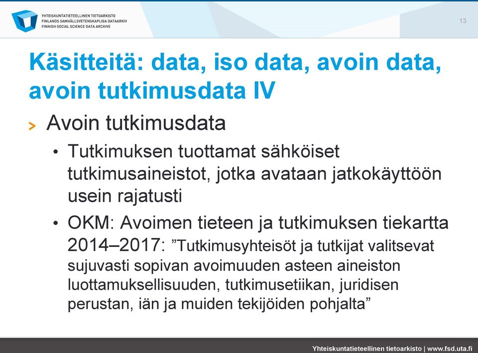 ja tutkimuksen tiekartta 2014 2017: Tutkimusyhteisöt ja tutkijat valitsevat sujuvasti sopivan