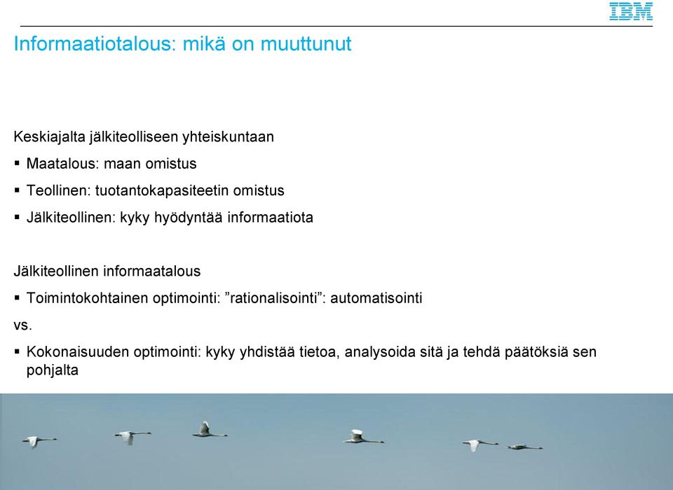 Jälkiteollinen informaatalous Toimintokohtainen optimointi: rationalisointi : automatisointi