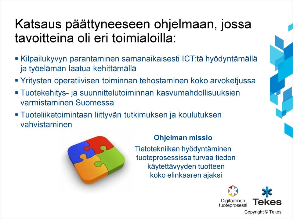 ja suunnittelutoiminnan kasvumahdollisuuksien varmistaminen Suomessa Tuoteliiketoimintaan liittyvän tutkimuksen ja koulutuksen