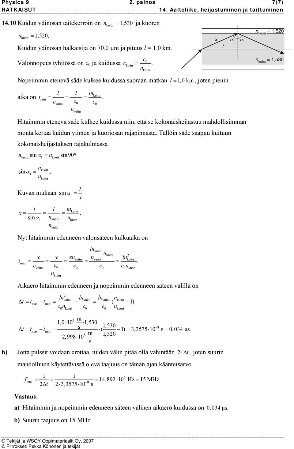 kuor α = kuor l Kua ukaa α = x l l l x = α = = kuor kuor Nyt hta edeee aloätee kulkuaka o t ax l x x x l = = = = = kuor 0 0 0 0 kuor Akaero hta edeee ja ope edeee ätee älllä o l l l Δ t = tax t = = (