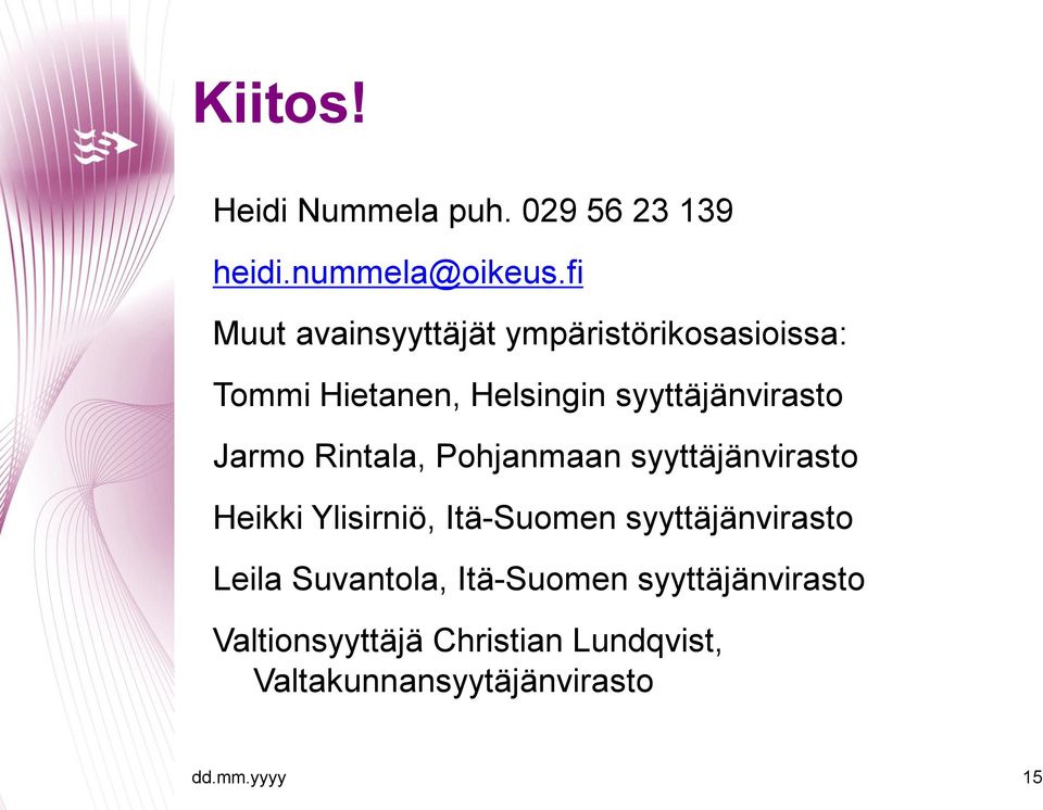 Jarmo Rintala, Pohjanmaan syyttäjänvirasto Heikki Ylisirniö, Itä-Suomen syyttäjänvirasto