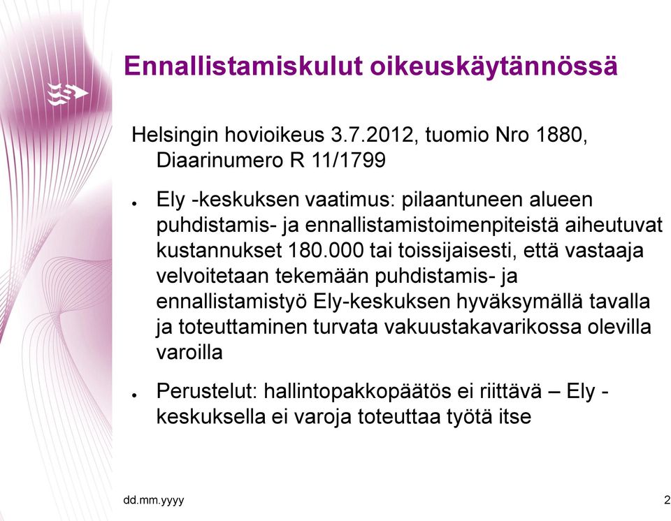 ennallistamistoimenpiteistä aiheutuvat kustannukset 180.