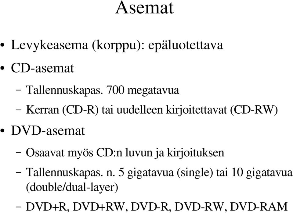 asemat Osaavat myös CD:n luvun ja kirjoituksen Tallennuskapas. n.