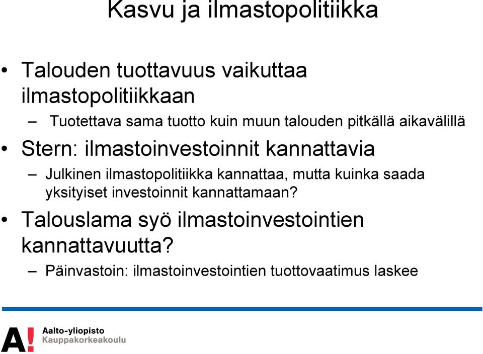 ilmastopolitiikka kannattaa, mutta kuinka saada yksityiset investoinnit kannattamaan?