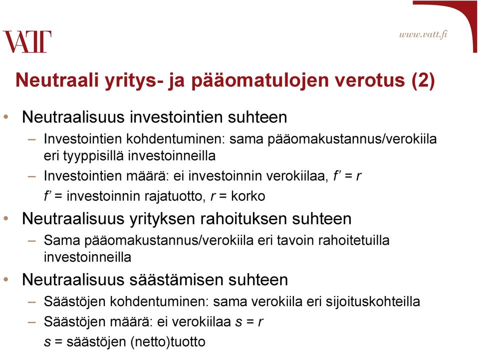 rajatuotto, r = korko Neutraalisuus yrityksen rahoituksen suhteen Sama pääomakustannus/verokiila eri tavoin rahoitetuilla