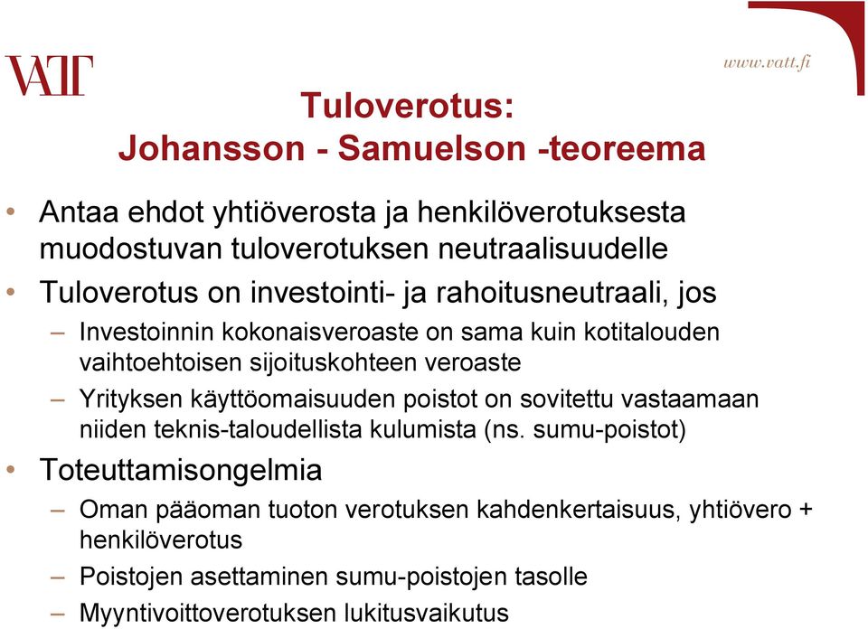 veroaste Yrityksen käyttöomaisuuden poistot on sovitettu vastaamaan niiden teknis-taloudellista kulumista (ns.