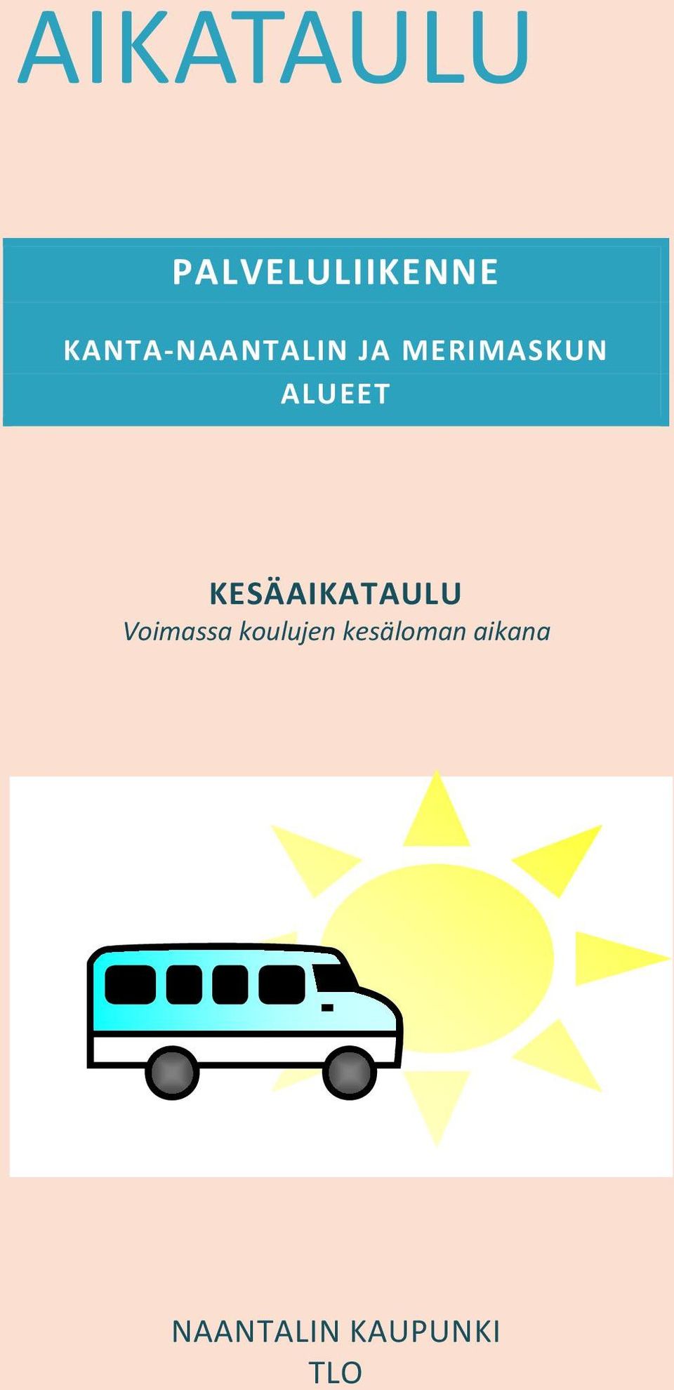 KESÄAIKATAULU Voimassa koulujen