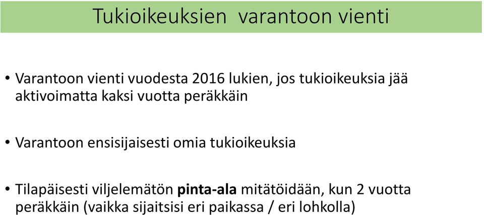 ensisijaisesti omia tukioikeuksia Tilapäisesti viljelemätön pinta-ala