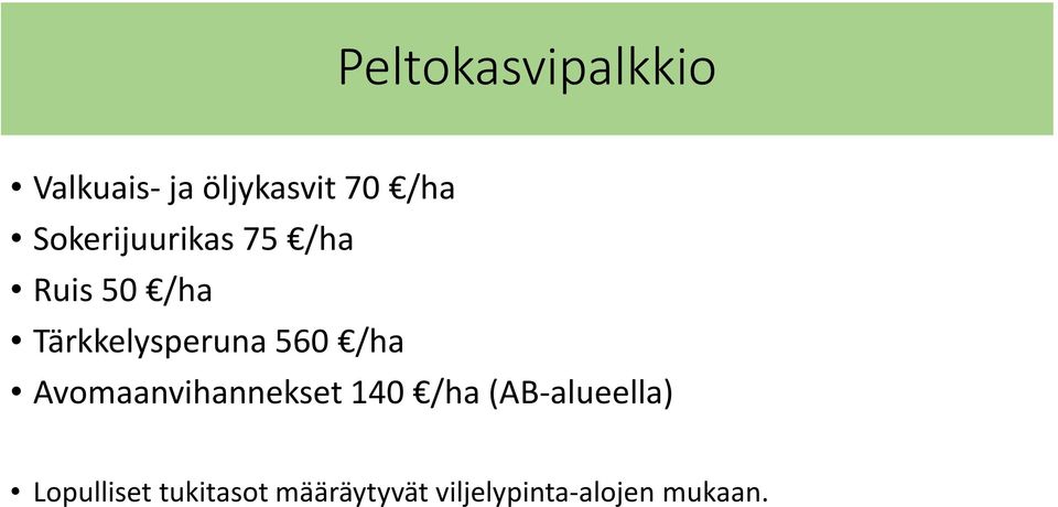 560 /ha Avomaanvihannekset 140 /ha (AB-alueella)