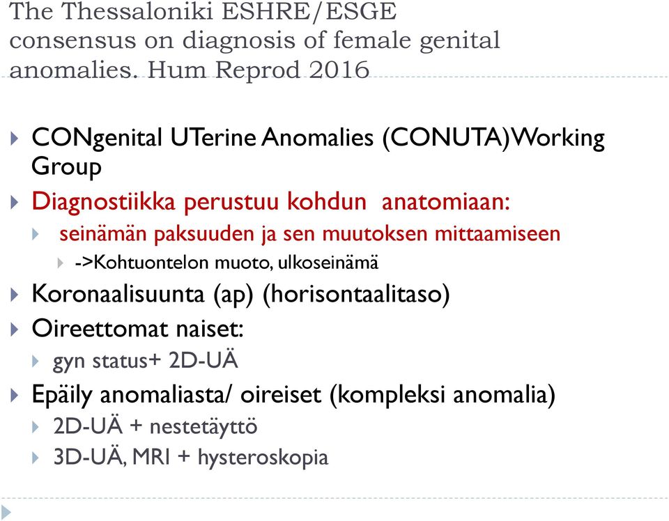 seinämän paksuuden ja sen muutoksen mittaamiseen ->Kohtuontelon muoto, ulkoseinämä Koronaalisuunta (ap)