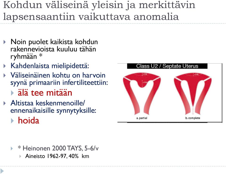 Väliseinäinen kohtu on harvoin syynä primaariin infertiliteettiin: älä tee mitään Altistaa