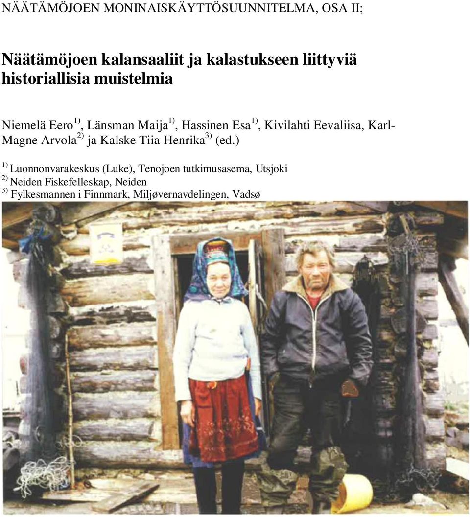Karl- Magne Arvola 2) ja Kalske Tiia Henrika 3) (ed.