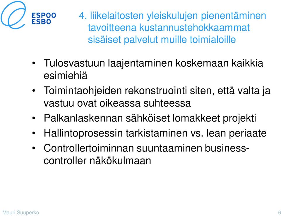 että valta ja vastuu ovat oikeassa suhteessa Palkanlaskennan sähköiset lomakkeet projekti Hallintoprosessin