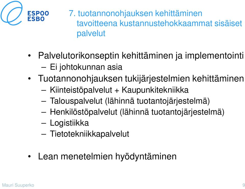 tukijärjestelmien kehittäminen Kiinteistöpalvelut + Kaupunkitekniikka Talouspalvelut (lähinnä