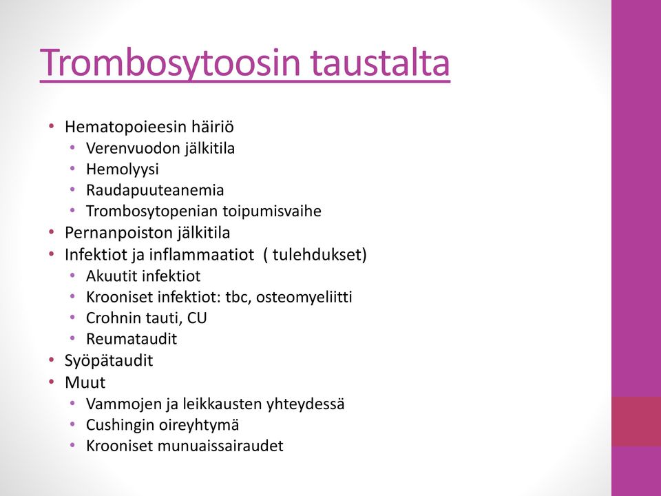 tulehdukset) Akuutit infektiot Krooniset infektiot: tbc, osteomyeliitti Crohnin tauti, CU