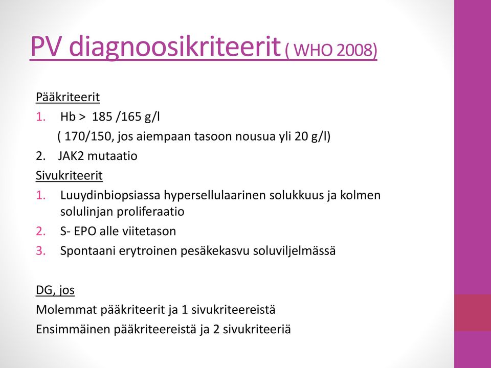 Luuydinbiopsiassa hypersellulaarinen solukkuus ja kolmen solulinjan proliferaatio 2.