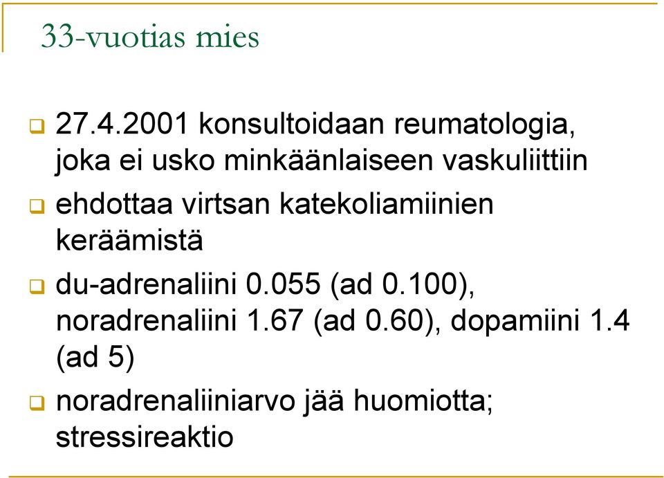 vaskuliittiin ehdottaa virtsan katekoliamiinien keräämistä