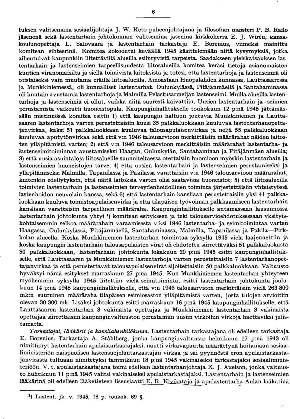 Komitea kokoontui keväällä 945 käsittelemään niitä kysymyksiä, jotka aiheutuivat kaupunkiin liitettävillä alueilla esiintyvistä tarpeista.