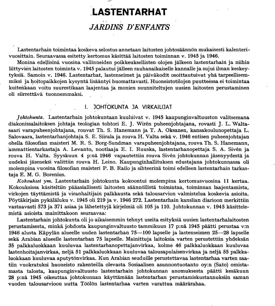 945 palautui jälleen rauhanaikaiselle kannalle ja sujui ilman keskeytyksiä. Samoin v. 946.