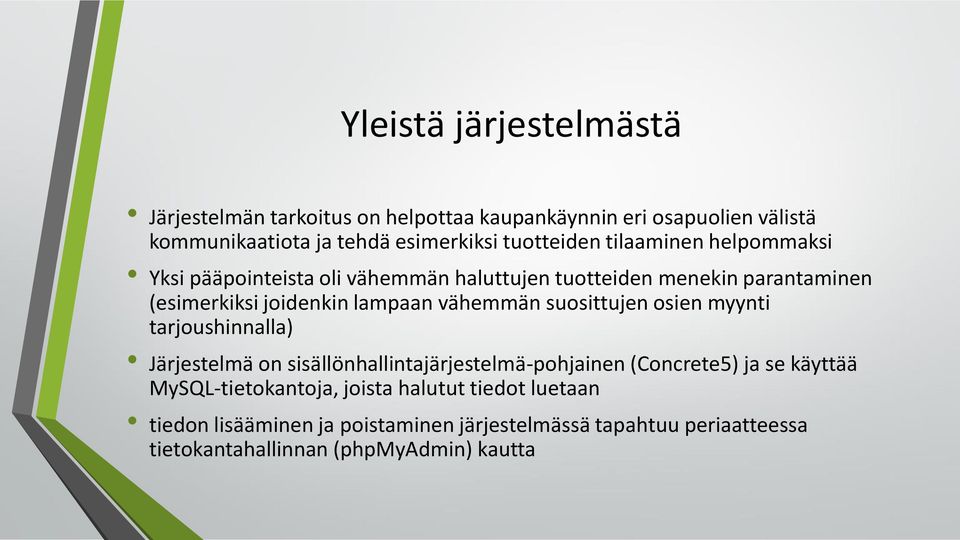 vähemmän suosittujen osien myynti tarjoushinnalla) Järjestelmä on sisällönhallintajärjestelmä-pohjainen (Concrete5) ja se käyttää