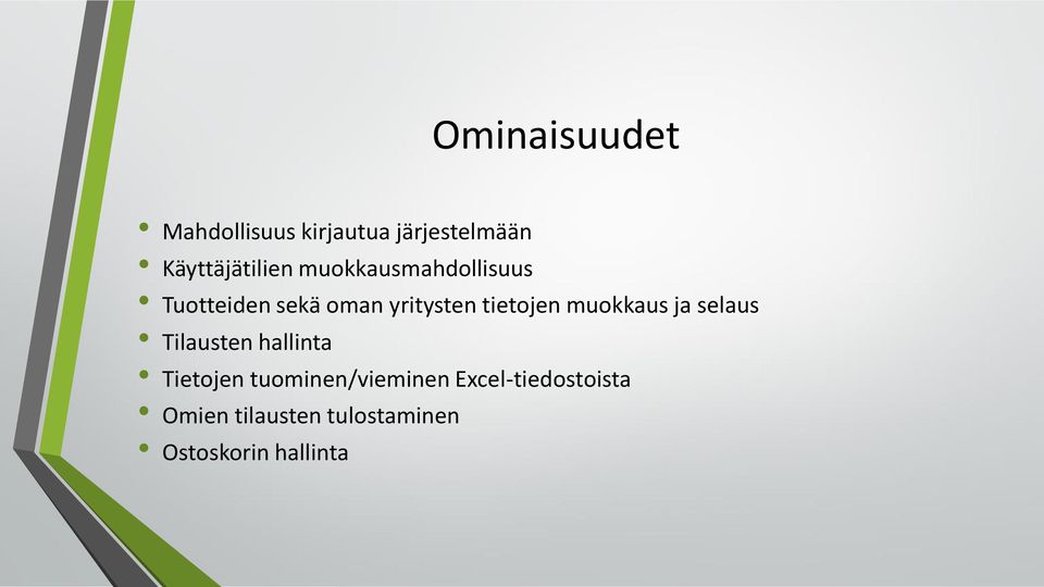 muokkaus ja selaus Tilausten hallinta Tietojen tuominen/vieminen