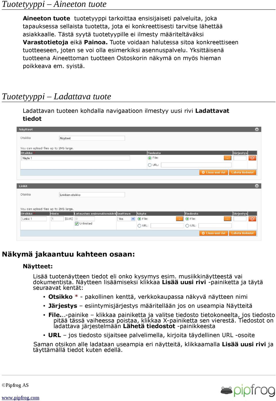 Yksittäisenä tuotteena Aineettoman tuotteen Ostoskorin näkymä on myös hieman poikkeava em. syistä.