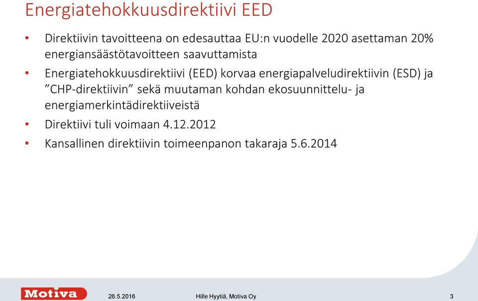 (ESD) ja CHP-direktiivin sekä muutaman kohdan ekosuunnittelu- ja energiamerkintädirektiiveistä Direktiivi