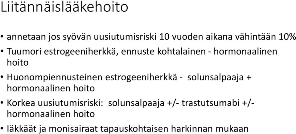 estrogeeniherkkä - solunsalpaaja + hormonaalinen hoito Korkea uusiutumisriski: