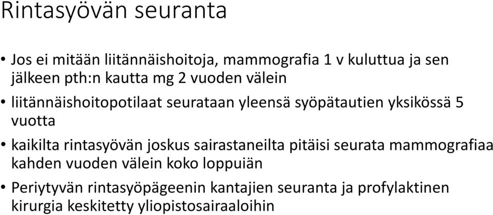 kaikilta rintasyövän joskus sairastaneilta pitäisi seurata mammografiaa kahden vuoden välein koko