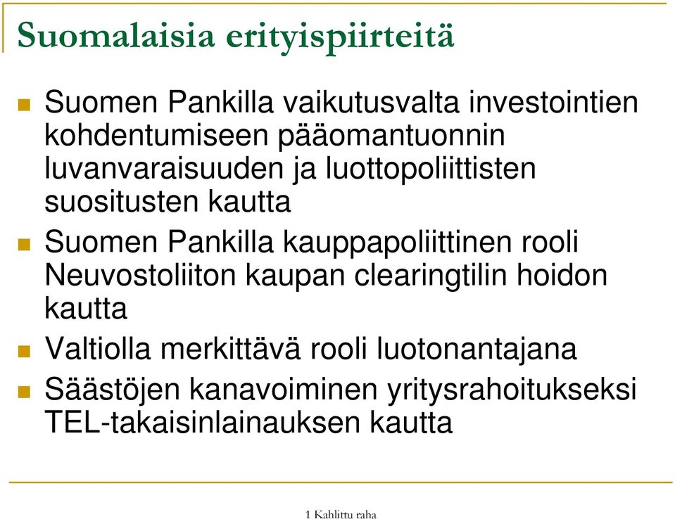 kauppapoliittinen rooli Neuvostoliiton kaupan clearingtilin hoidon kautta Valtiolla merkittävä