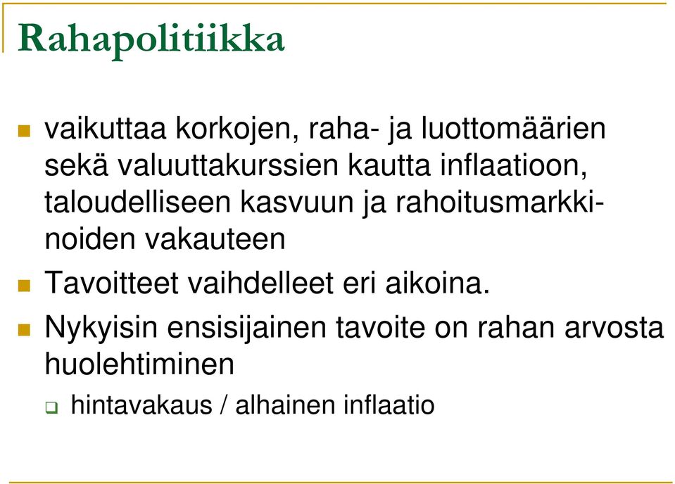 rahoitusmarkkinoiden vakauteen Tavoitteet vaihdelleet eri aikoina.