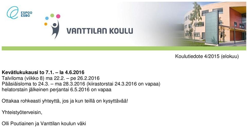 5.2016 on vapaa Ottakaa rohkeasti yhteyttä, jos ja kun teillä on kysyttävää!