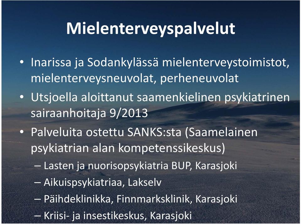 SANKS:sta (Saamelainen psykiatrian alan kompetenssikeskus) Lasten ja nuorisopsykiatria BUP, Karasjoki