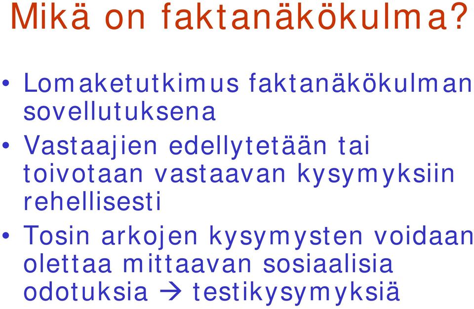 edellytetään tai toivotaan vastaavan kysymyksiin